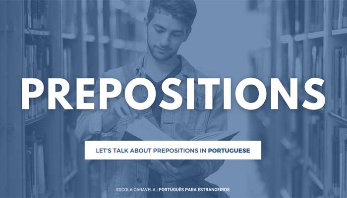 Let’s talk about prepositions - Escola de Português em Coimbra