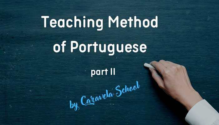 The teaching method of Portuguese as a Foreign Language by Caravela School – part 2