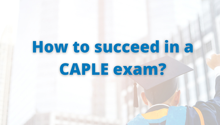 How to succeed in a CAPLE exam – Part One